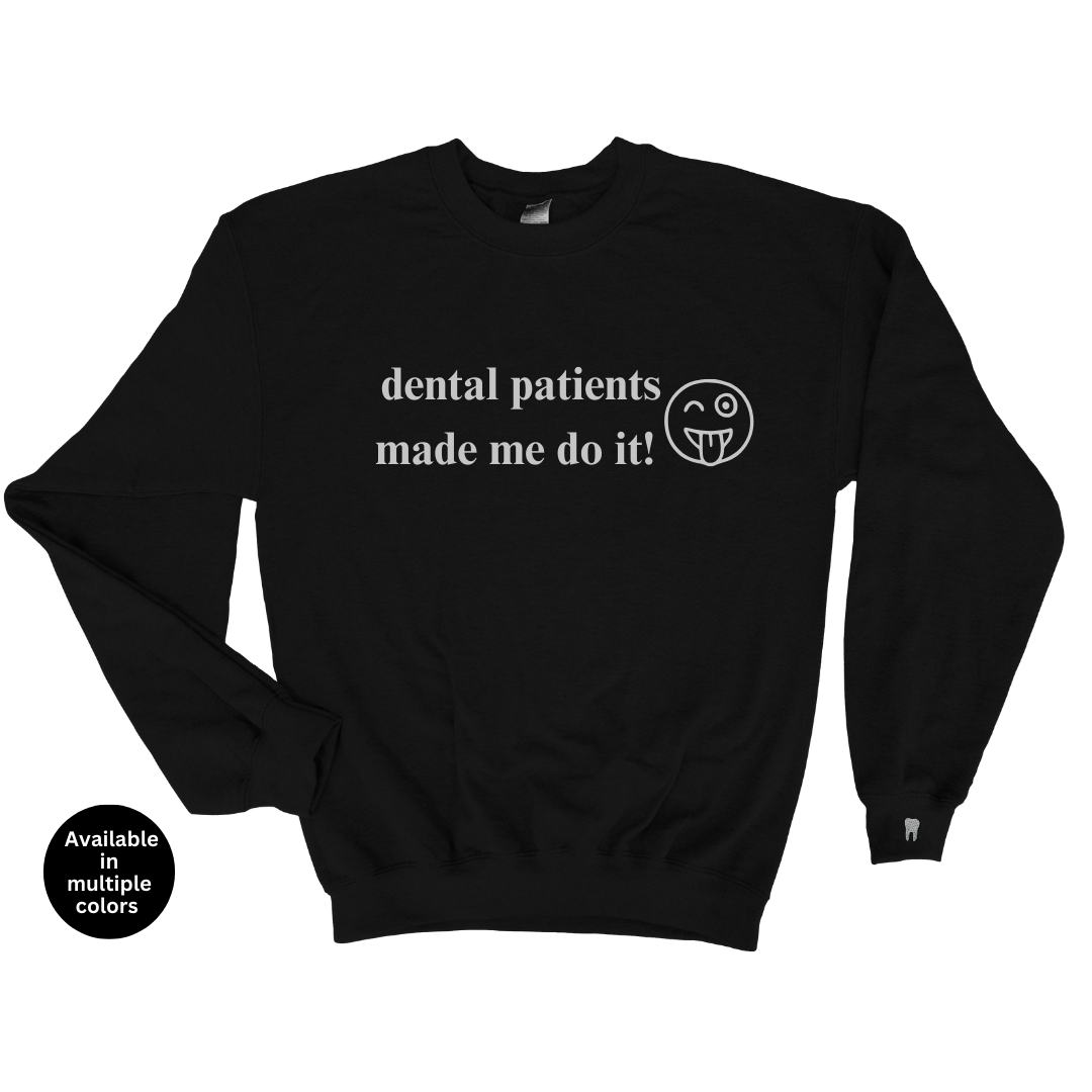 Patients Made Me Do It Crewneck Sweatshirt