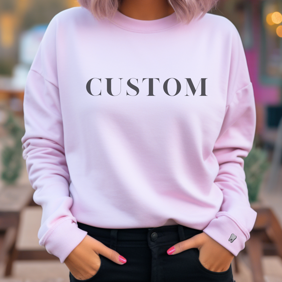 CUSTOM Crewneck Sweatshirt - Dental Crazed