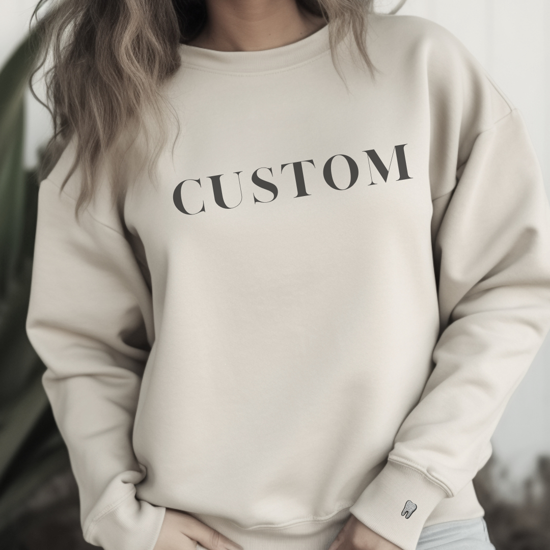 CUSTOM Crewneck Sweatshirt - Dental Crazed